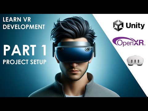 2024 Unity VR Tutorial (OpenXR and XR Interaction Toolkit) - PART 1 - Project Setup