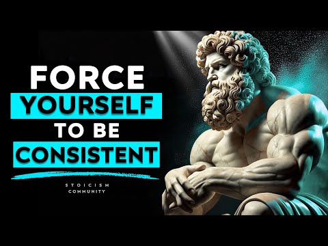 Stoic Mindset You Need to Force Yourself to Stay Consistent | Stoicism Philosophy Stoic Community