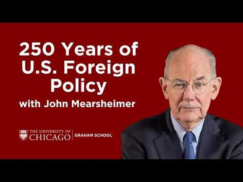 Prof. John Mearsheimer: 250 years of American Foreign Policy