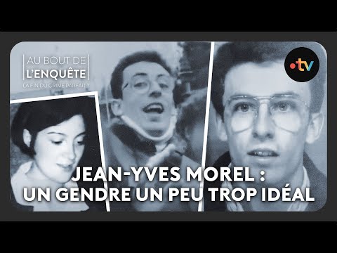 Jean-Yves Morel: A son-in-law who was a little too ideal - At the end of the investigation