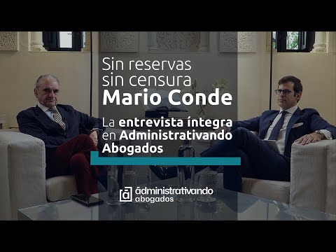 Sin reservas, sin censura. Mario Conde, la entrevista íntegra en Administrativando Abogados