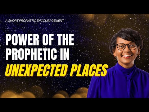 Power of the Prophetic in Unexpected Places - Dr. Arleen Westerhof | A Short Prophetic Encouragement
