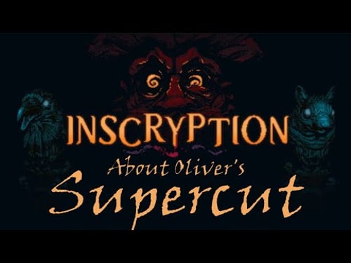 About Oliver's Inscryption Supercut