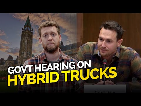We Testified In Ottawa To Save Canadian Hybrid Trucks 🇨🇦 Here’s The Truth They Heard