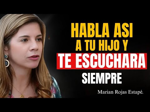 Cómo hablar para que tus hijos escuchen (Psicología del lenguaje para padres) | Marian Rojas Estapé