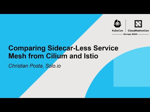 Comparing Sidecar-Less Service Mesh from Cilium and Istio - Christian Posta, Solo.io