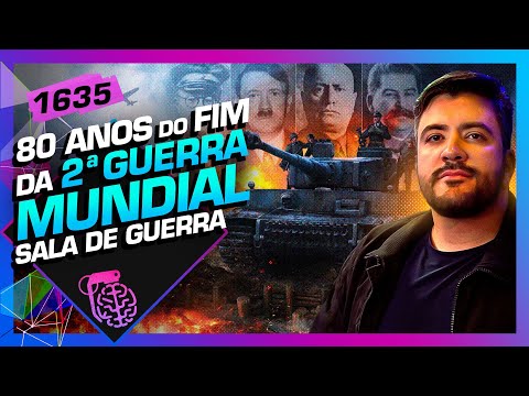 80 ANOS DO FIM DA SEGUNDA GUERRA MUNDIAL - SALA DE GUERRA - Inteligência Ltda.Podcast #1635