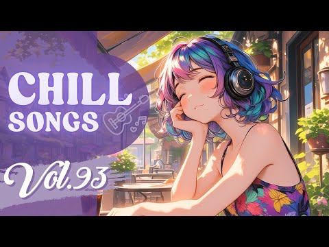 Chill Songs Vol.93 | Chill Pop & Relaxed R&B | Calm Energy & Cozy Days