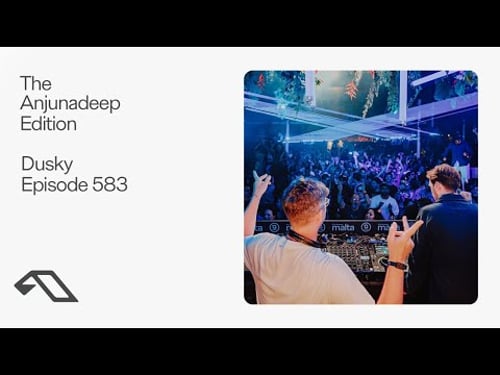 The Anjunadeep Edition 583 with Dusky (Live at Anjunadeep Malta)