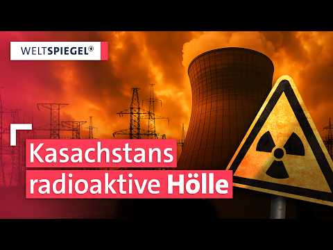 Kasachstans nukleares Erbe: Verstrahlt für Generationen – und jetzt ein Atomkraftwerk? | Weltspiegel