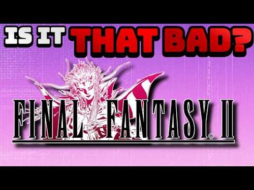 Is Final Fantasy II The WORST Final Fantasy Game?