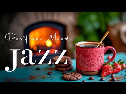 Positive Energy Jazz ☕ Good Mood Coffee Jazz Music & Bossa Nova Instrumental for Work, Study, Relax
