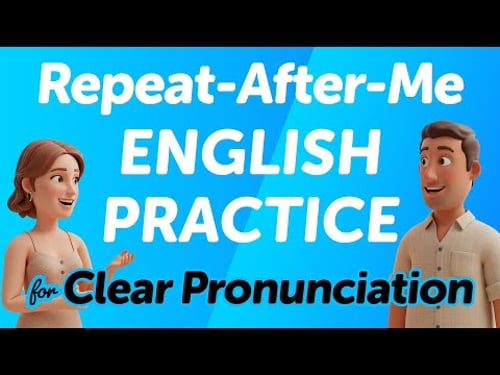 Repeat-After-Me English Practice for Clear Pronunciation