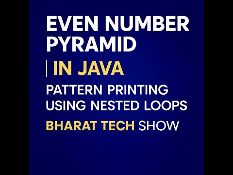 EVEN NUMBER PYRAMID IN JAVA | USING NESTED LOOPS | BHARAT TECH SHOW