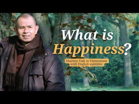 What Is Happiness? | Full Dharma Talk by Thich Nhat Hanh (EN subtitles)