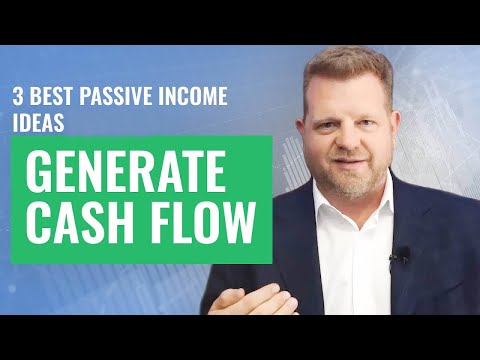 3 Best Passive Income Ideas to Generate Cash Flow