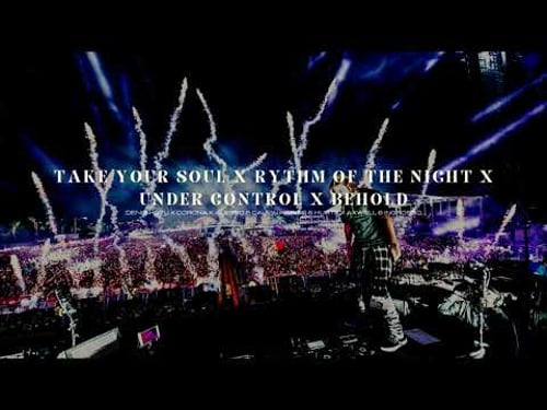 Take Your Soul / Rythm of the Night / Under Control / Behold (Alesso Ultra Europe 2023 Mashup)