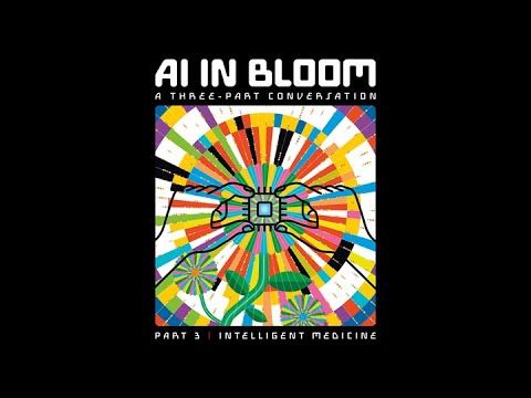 AI in Bloom, A Three-Part Conversation: Part 3 — Intelligent Medicine