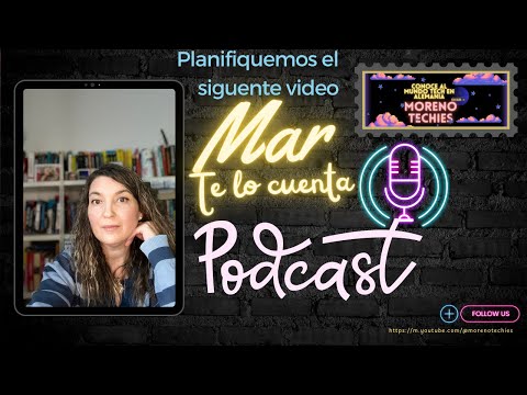 Mar te lo cuenta 🎙️👩💻, planifiquemos el siguiente vídeo