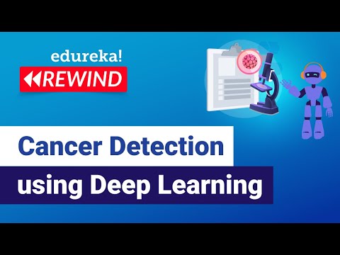 Cancer Detection Using Deep Learning | Deep Learning Projects | Edureka | DL Rewind - 4