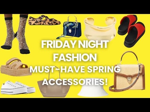 MUST-HAVE SPRING ACCESSORIES! | Friday Night Fashion