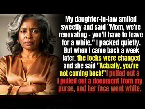 My daughter-in-law: "We're renovating, you must leave!"— she didn't know whose name was on the deed…