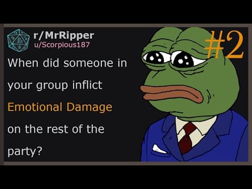 D&D Players, When did someone in your group inflict Emotional Damage on the rest of the party? #2
