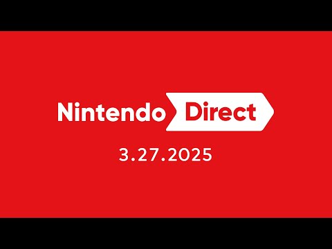 Nintendo Direct 3.27.2025 – Nintendo Switch