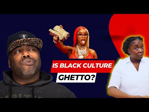 Is Black Culture Ghetto? Yes, it is..