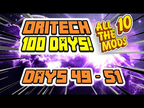 EP 17 - ORITECH 100 DAYS! The Making of Days 49 - 51! Minecraft All The Mods 10! ATM10!