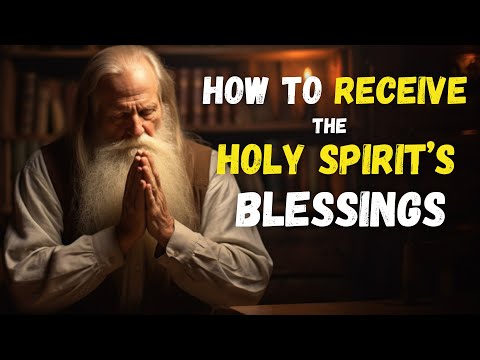 How to RECEIVE and EXPERIENCE the HOLY SPIRIT’S BLESSINGS