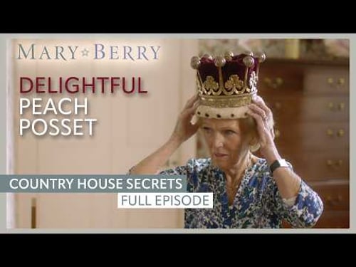 Delightful Peach Posset | Mary Berry's Country House Secrets Episode 3 | Full Episode | Mary Berry
