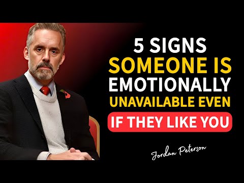5 Signs Someone Is Emotionally Unavailable Even If They Like You | Jordan Peterson