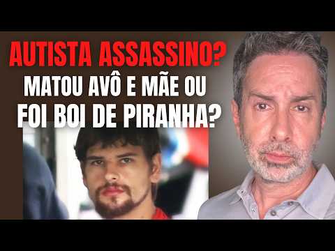 AUTISTA ASSASSINO MATOU MÃE E AVÔ POR DINHEIRO OU ELE FOI BOI DE PIRANHA PARA O REAL MATADOR?