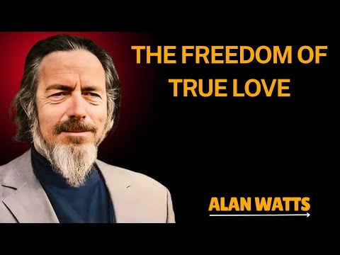The True Meaning of Unconditional Love | LISTEN NOW! Alan Watts–Inspired Speech