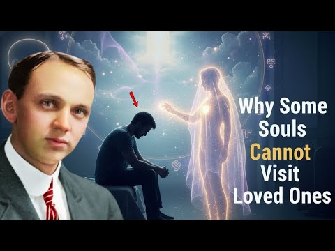Why Certain Souls Cannot Visit Loved Ones After Death — Edgar Cayce’s Secret Explanation