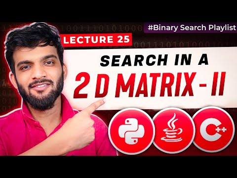 BS-25. Search in a 2D Matrix - II | Binary Search on 2D