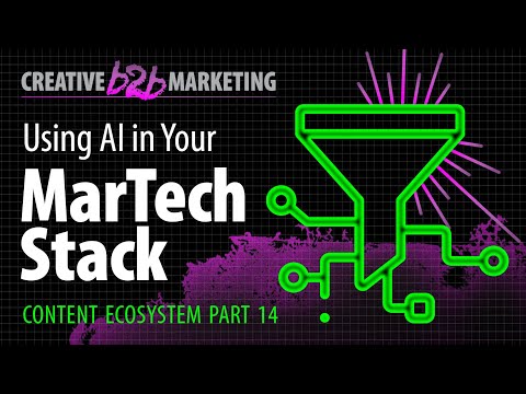 Module 5 Part 14 — BUILD YOUR MARTECH STACK FOR ADAPTABILITY and use GenAI for EFFECTIVE content.