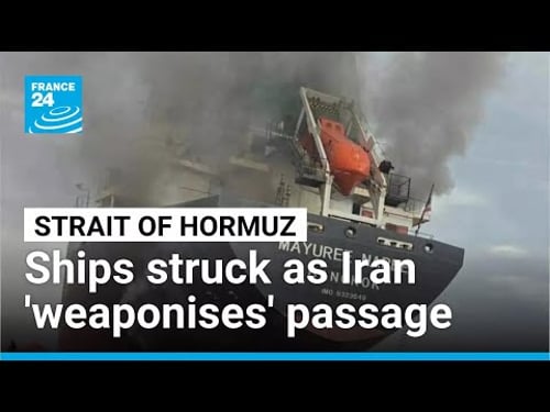 Three ships attacked in Strait of Hormuz as Iran 'weaponises' passage point • FRANCE 24 English