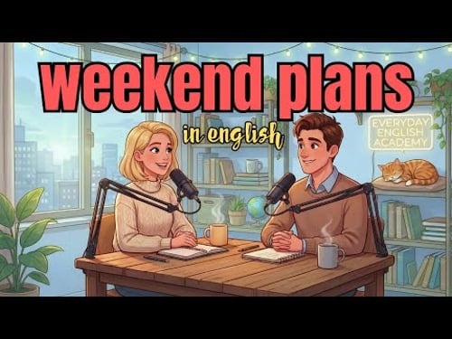 How to Talk About Weekend Plans in English | Natural Conversation for Beginners | English Podcast