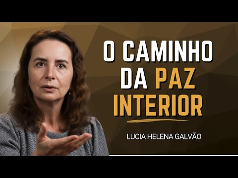 O MAPA DEFINITIVO! 21 Lições para Achar o EIXO DA VIDA e a PAZ INTERIOR! | Lúcia Helena Galvão