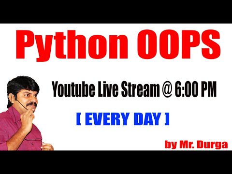Python OOPs by Durga sir @ 6:00PM