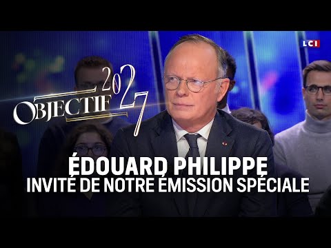 "Objectif 2027" : Édouard Philippe invité notre émission spéciale sur LCI