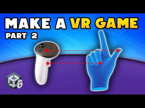 How to Make a VR Game in Unity 6.2 - Part 2 : Input and Hand Presence