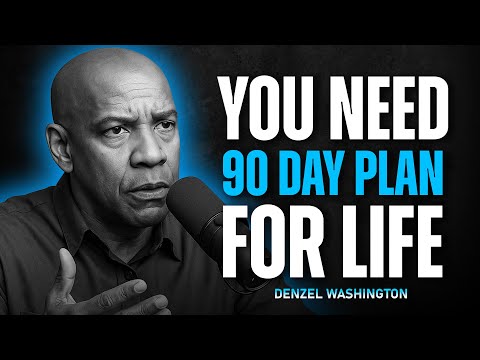 You Need 90 Day Plan – Denzel Washington Life Advice