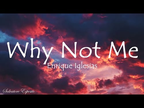 Enrique Iglesias - Why Not Me (Lyrics)