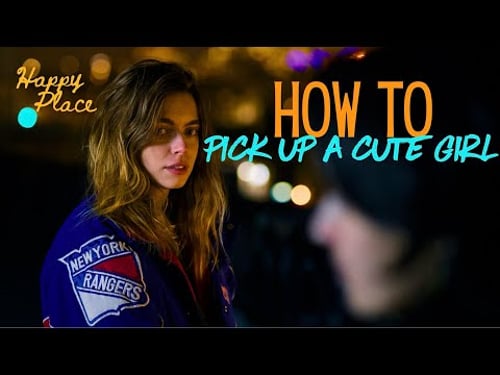 How to Pick Up A Cute Girl - "Happy Place" Edition