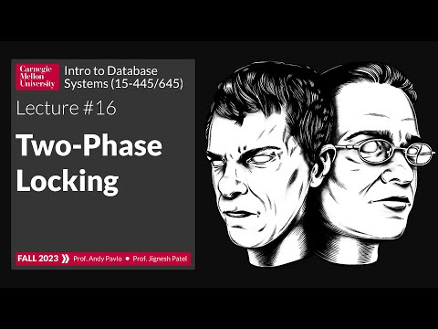 F2023 #16 - Two-Phase Locking Concurrency Control (CMU Intro to Database Systems)