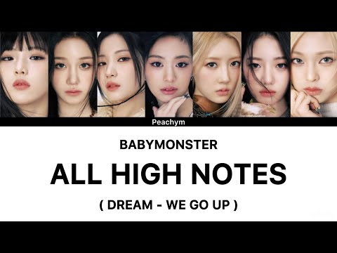 BABYMONSTER ALL HIGH NOTES ( DREAM - WE GO UP ) | LYRICS