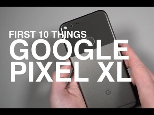 Pixel XL: First 10 Things to Do